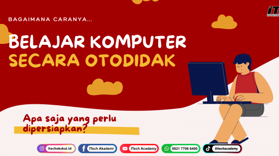 Cara Belajar Komputer Otodidak | Kursus Komputer | ITECH METRO