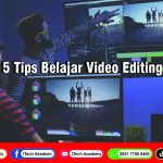 5 Tips Belajar Video Editing