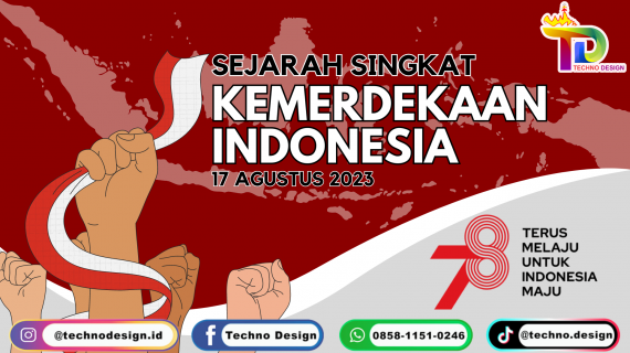 HUT RI 78TH , SEJARAH SINGKAT KEMERDEKAAN INDONESIA