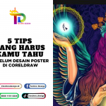 5 TIPS SEBELUM MENDESAIN POSTER DI CorelDRAW