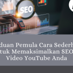 Panduan Pemula Cara Sederhana Untuk Memaksimalkan SEO Di Video YouTube Anda