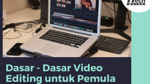 Memahami Dasar – Dasar Vidio Editing untuk Pemula