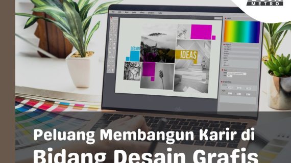 Kiat Sukses dan Peluang Terkini Membangun Karir di Bidang Desain Grafis