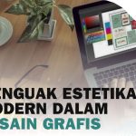 Tren Terkini dalam Desain Grafis: Menguak Estetika Modern