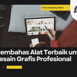 Membahas Alat Terbaik untuk Desain Grafis Profesional