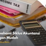 Memahami Siklus Akuntansi dengan Mudah