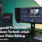 Mengasah Kreativitas Panduan Terbaik untuk Kursus Video Editing
