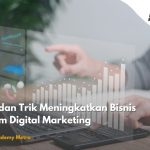 Tips dan Trik Meningkatkan Bisnis dalam Digital Marketing