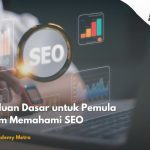 Panduan Dasar untuk Pemula dalam Memahami SEO