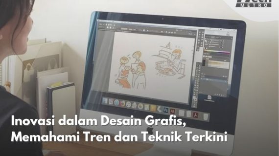 Inovasi dalam Desain Grafis, Memahami Tren dan Teknik Terkini