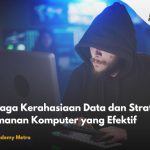 Menjaga Kerahasiaan Data dan Strategi Keamanan Komputer yang Efektif