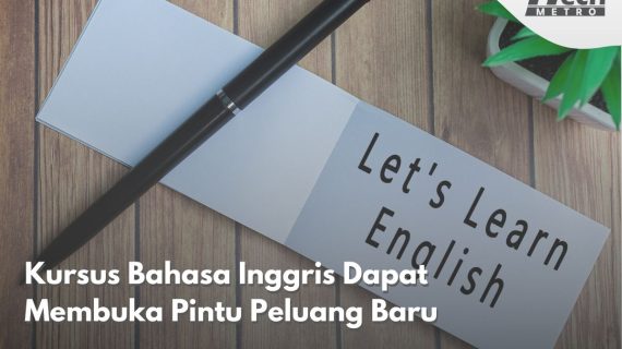 Kursus Bahasa Inggris Dapat Membuka Pintu Peluang Baru